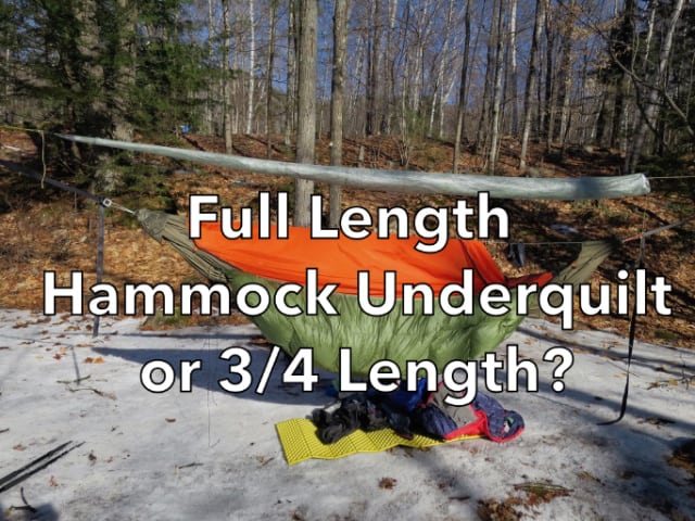 Full Length Hammock Underquilt or 3/4 Length How to Choose