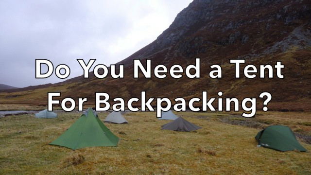Do You Need a Tent for Backpacking